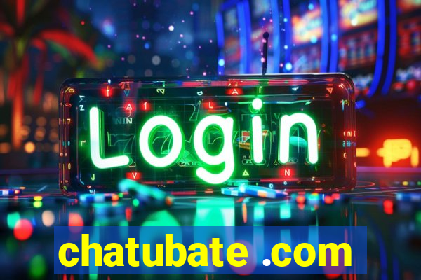 chatubate .com